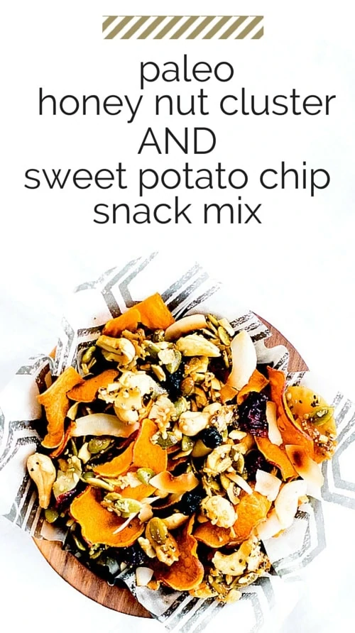  Honey Nut Cluster & Sweet Potato Chip Snack Mix {paleo, grain-free}